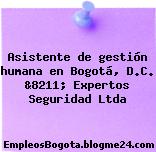 Asistente de gestión humana en Bogotá, D.C. &8211; Expertos Seguridad Ltda
