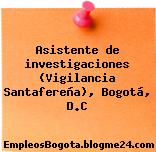 Asistente de investigaciones (Vigilancia Santafereña), Bogotá, D.C