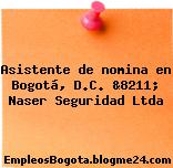 Asistente de nomina en Bogotá, D.C. &8211; Naser Seguridad Ltda