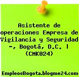Asistente de operaciones Empresa de Vigilancia y Seguridad …, Bogotá, D.C. | (CMK024)