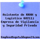 Asistente de RRHH y Logistica &8211; Empresa de Vigilancia y Seguridad Privada