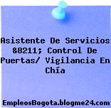 Asistente De Servicios &8211; Control De Puertas/ Vigilancia En Chía