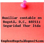 Auxiliar contable en Bogotá, D.C. &8211; Seguridad Thor ltda
