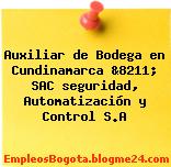 Auxiliar de Bodega en Cundinamarca &8211; SAC seguridad, Automatización y Control S.A