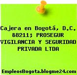 Cajera en Bogotá, D.C. &8211; PROSEGUR VIGILANCIA Y SEGURIDAD PRIVADA LTDA