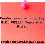 Conductores en Bogotá, D.C. &8211; Seguridad Atlas