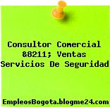 Consultor Comercial &8211; Ventas Servicios De Seguridad