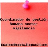 Coordinador de gestión humana sector vigilancia