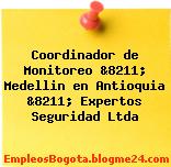 Coordinador de Monitoreo &8211; Medellin en Antioquia &8211; Expertos Seguridad Ltda