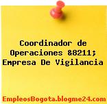 Coordinador de Operaciones &8211; Empresa De Vigilancia