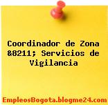 Coordinador de Zona &8211; Servicios de Vigilancia