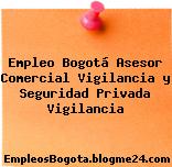 Empleo Bogotá Asesor Comercial Vigilancia Y Seguridad Privada Vigilancia