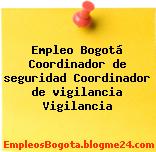 Empleo Bogotá Coordinador de seguridad Coordinador de vigilancia Vigilancia