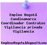 Empleo Bogotá Cundinamarca Coordinador Contratos Vigilancia privada Vigilancia