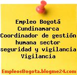 Empleo Bogotá Cundinamarca Coordinador de gestión humana sector seguridad y vigilancia Vigilancia