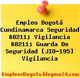Empleo Bogotá Cundinamarca Seguridad &8211; Vigilancia &8211; Guarda De Seguridad [JIO-195] Vigilancia