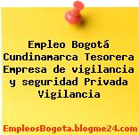Empleo Bogotá Cundinamarca Tesorera Empresa de vigilancia y seguridad Privada Vigilancia