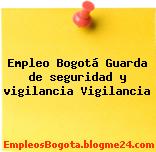 Empleo Bogotá Guarda de seguridad y vigilancia Vigilancia
