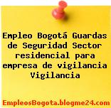 Empleo Bogotá Guardas de Seguridad Sector residencial para empresa de vigilancia Vigilancia