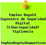 Empleo Bogotá Ingeniero de Seguridad Digital (Ciberseguridad) Vigilancia