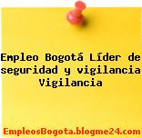 Empleo Bogotá Líder de seguridad y vigilancia Vigilancia
