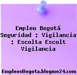 Empleo Bogotá Seguridad : Vigilancia : Escolta Escolt Vigilancia