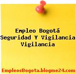 Empleo Bogotá Seguridad Y Vigilancia Vigilancia
