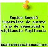 Empleo Bogotá Supervisor de puesto fijo de seguridad y vigilancia Vigilancia