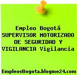 Empleo Bogotá SUPERVISOR MOTORIZADO DE SEGURIDAD Y VIGILANCIA Vigilancia