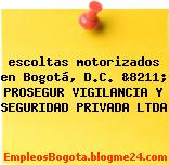 escoltas motorizados en Bogotá, D.C. &8211; PROSEGUR VIGILANCIA Y SEGURIDAD PRIVADA LTDA