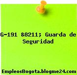 G-191 &8211; Guarda de Seguridad