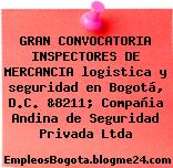 GRAN CONVOCATORIA INSPECTORES DE MERCANCIA logistica y seguridad en Bogotá, D.C. &8211; Compañia Andina de Seguridad Privada Ltda