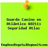 Guarda Canino en Atlántico &8211; Seguridad Atlas
