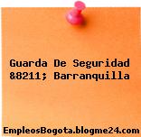 Guarda De Seguridad &8211; Barranquilla
