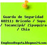 Guarda de Seguridad &8211; Briceño / Sopo / Tocancipá/ Zipaquira / Chia