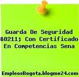 Guarda De Seguridad &8211; Con Certificado En Competencias Sena