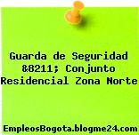 Guarda de Seguridad &8211; Conjunto Residencial Zona Norte
