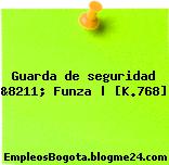 Guarda de seguridad &8211; Funza | [K.768]