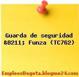 Guarda de seguridad &8211; Funza (TC762)