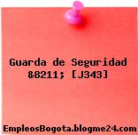 Guarda de Seguridad &8211; [J343]
