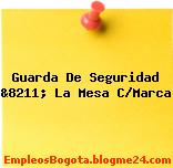 Guarda De Seguridad &8211; La Mesa C/Marca