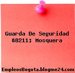 Guarda De Seguridad &8211; Mosquera