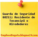 Guarda de Seguridad &8211; Residente de Tocancipá o Alrededores