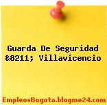 Guarda De Seguridad &8211; Villavicencio