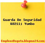 Guarda De Seguridad &8211; Yumbo