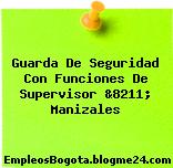 Guarda De Seguridad Con Funciones De Supervisor &8211; Manizales