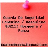 Guarda De Seguridad Femenino / Masculino &8211; Mosquera / Funza