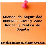 Guarda de Seguridad HOMBRES &8211; Zona Norte y Centro de Bogota