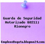 Guarda de Seguridad Motorizado &8211; Rionegro