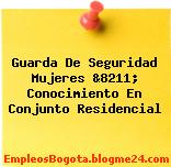 Guarda De Seguridad Mujeres &8211; Conocimiento En Conjunto Residencial